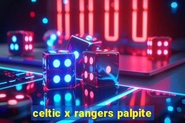 celtic x rangers palpite